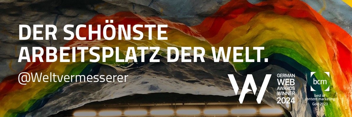 Social Media Content für Ausbildungsinitiative „Weltvermesserer“. Leistungen: Namensentwicklung, Postingdesign, Contenterstellung nach unterschiedlichen Kreativ-Konzepten, redaktionelle Aufbereitung von Partner-Content, Videoschnitt, Monitoring, statische Postings, Animationen, Storys, Reels für Instagram, Facebook und Tiktok. Auszeichnungen: German Web Award Winner 2024 und bcm Gold 2023. Bild: Tunnelartiges Gewölbe mit rauer Felsstruktur, dessen Decke in leuchtenden Regenbogenfarben erstrahlt. Text: Der schönste Arbeitsplatz der Welt.